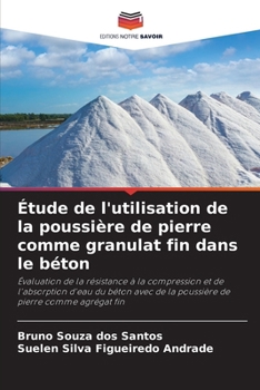 Paperback Étude de l'utilisation de la poussière de pierre comme granulat fin dans le béton [French] Book