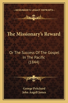 Paperback The Missionary's Reward: Or The Success Of The Gospel In The Pacific (1844) Book