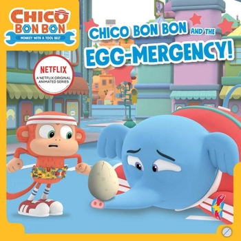 Paperback Chico Bon Bon and the Egg-Mergency! Book
