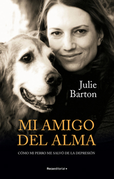 Paperback Mi Amigo del Alma/ Dog Medicine: Cómo Mi Perro Me Salvó de la Depresión/ How My Dog Saved Me from Myself [Spanish] Book