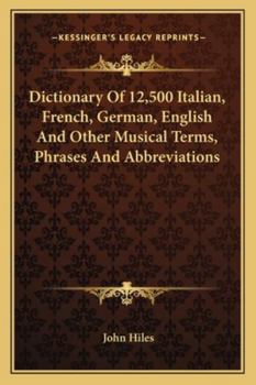 Dictionary Of 12,500 Italian, French, German, English And Other Musical Terms, Phrases And Abbreviations