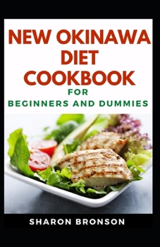 Paperback New Okinawa Diet Cookbook For Beginners And Dummies: Delectable Recipes For Okinawa Diet Cookbook For Staying Healthy And Feeling Good Book