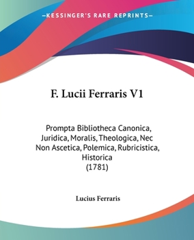 Paperback F. Lucii Ferraris V1: Prompta Bibliotheca Canonica, Juridica, Moralis, Theologica, Nec Non Ascetica, Polemica, Rubricistica, Historica (1781 Book