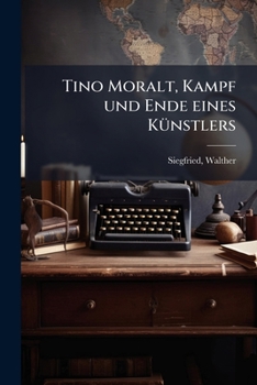 Paperback Tino Moralt, Kampf und Ende eines KÃ1/4nstlers [German] Book