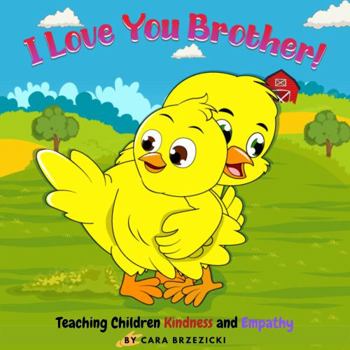 Paperback I Love You Brother: Teaching Children Kindness and Empathy Book