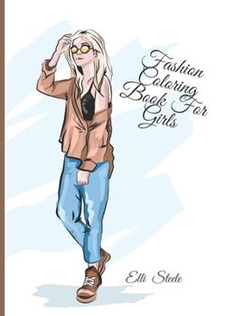 Fashion Coloring Book For Girls: Cute fashion coloring book for girls with fun designs and adorable outfits.