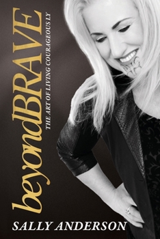 Paperback Beyond Brave: The Art of Living Courageously Book