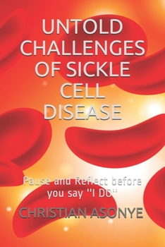 Paperback Untold Challenges of Sickle Cell Disease: Pause and Reflect before you say ''I DO'' Book