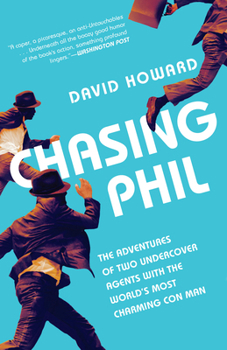 Paperback Chasing Phil: The Adventures of Two Undercover Agents with the World's Most Charming Con Man Book