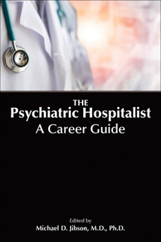 Paperback The Psychiatric Hospitalist: A Career Guide Book