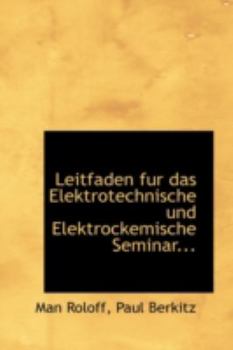 Paperback Leitfaden Fur Das Elektrotechnische Und Elektrockemische Seminar... [German] Book