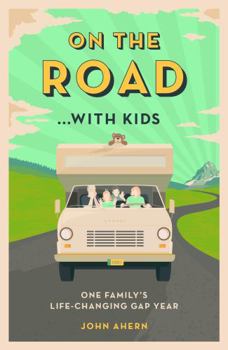 Paperback On the Road . . . with Kids: One Family's Life-Changing Gap Year Book