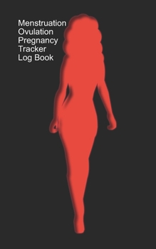 Paperback Menstruation, Ovulation, Pregnancy Tracker Log Book: A Log Book for you to track Menstruation/Ovulation/Intercourse/Pregnancy - Black Cover Book