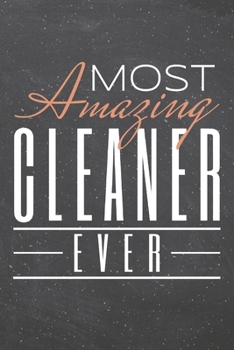 Most Amazing Cleaner Ever: Cleaner Dot Grid Notebook, Planner or Journal | 110 Dotted Pages | Office Equipment, Supplies | Funny Cleaner Gift Idea for Christmas or Birthday