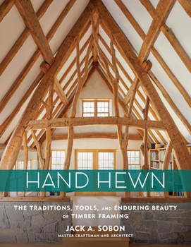 Hardcover Hand Hewn: The Traditions, Tools, and Enduring Beauty of Timber Framing Book