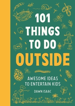 Paperback 101 Things to Do Outside: Awesome Ideas to Entertain Kids Book