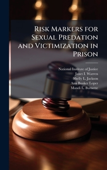 Hardcover Risk Markers for Sexual Predation and Victimization in Prison Book