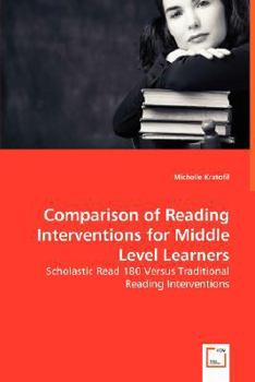 Paperback Comparison of Reading Interventions for Middle Level Learners - Scholastic Read 180 Versus Traditional Reading Interventions Book