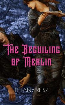 The Beguiling of Merlin : An Erotic Fantasia