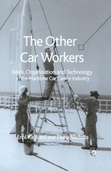 Paperback The Other Car Workers: Work, Organisation and Technology in the Maritime Car Carrier Industry Book