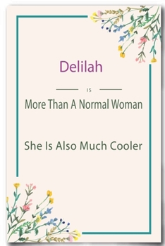 Paperback Delilah is More Than A Normal Woman: Lined Notebook / Journal Gift, 110 Pages, 6x9, Soft Cover, Matte Finish Book