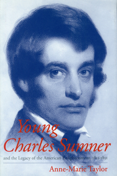 Hardcover Young Charles Sumner and the Legacy of the American Enlightenment, 1811-1851 Book