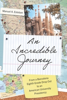 Paperback An Incredible Journey: From a Barcelona eighth grade drop out to an American University Presidency Book