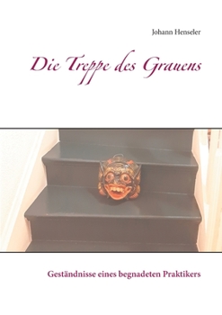 Paperback Die Treppe des Grauens: Geständnisse eines begnadeten Praktikers [German] Book