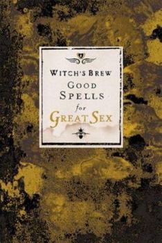Hardcover Witch's Brew: Good Spells for Great Sex Book