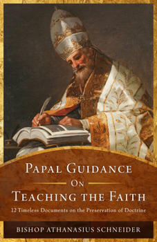 Paperback Papal Guidance on Teaching the Faith: 12 Timeless Documents on the Preservation of Doctrine Book