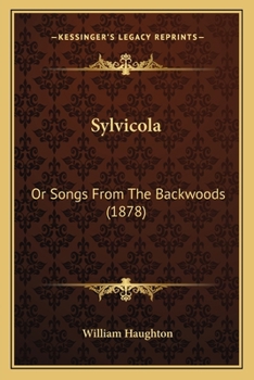 Paperback Sylvicola: Or Songs from the Backwoods (1878) Book