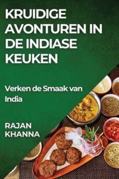 Paperback Kruidige Avonturen in de Indiase Keuken: Verken de Smaak van India [Dutch] Book