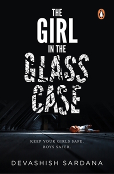 Paperback The Girl in the Glass Case: Keep Your Girls Safe. Boys Safer. Book