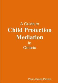 A Guide to Child Protection Mediation In Ontario