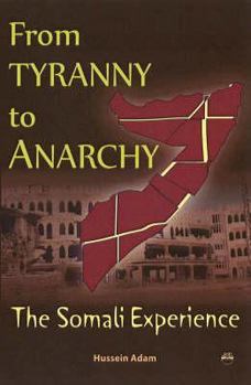 Paperback From Tyranny to Anarchy: The Somali Experience Book