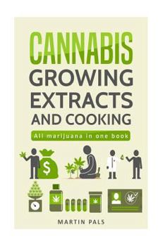 Paperback Cannabis: Cannabis growing, Cannabis oil and a cannabis cookbook Book