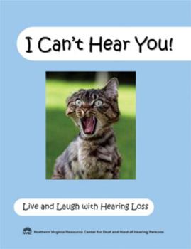 Paperback I Can't Hear You! (2nd Edition): Live and Laugh with Hearing Loss Book