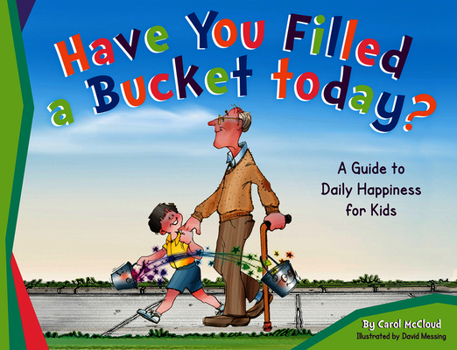 Paperback Have You Filled a Bucket Today?: A Guide to Daily Happiness for Kids Book