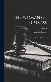 Hardcover The Woman of Business; or, The Lady and the Lawyer; Volume I Book