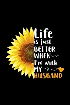 Life is Just Better With My Husband: Husband and Wife Journal Gift | Simple Lined Notebook | Happy Partners Loving Couple by Hearts