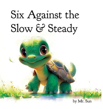 Hardcover Six Against the Slow & Steady: A classic fable reimagined with multiple morals [Large Print] Book