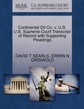 Paperback Continental Oil Co. V. U.S. U.S. Supreme Court Transcript of Record with Supporting Pleadings Book