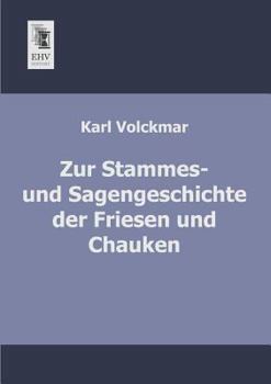 Paperback Zur Stammes- Und Sagengeschichte Der Friesen Und Chauken [German] Book