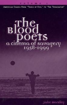 Hardcover The Blood Poets: A Cinema of Savagery, 1958-1999 Volume I Book