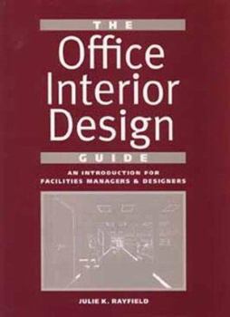 Hardcover The Office Interior Design Guide: An Introduction for Facility and Design Professionals Book