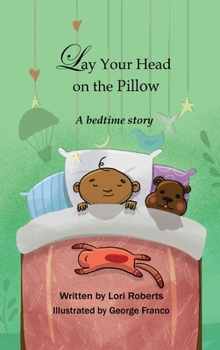 Hardcover Lay Your Head on the Pillow: A Bedtime Story Book