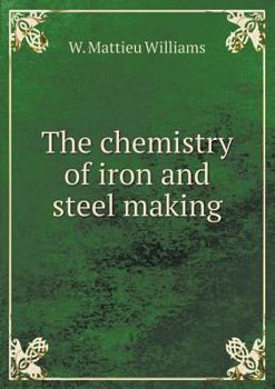 Paperback The chemistry of iron and steel making Book