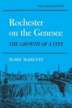 Paperback Rochester on the Genesee: The Growth of a City, Second Edition Book