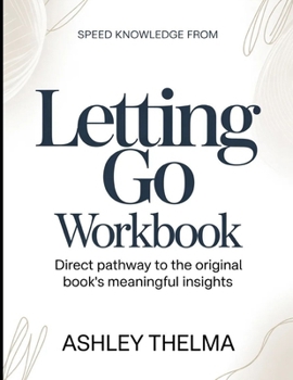 Speed Knowledge From Letting Go: Direct Pathway To The Original Book’s Meaningful Insights