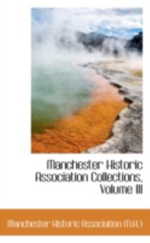 Manchester Historic Association Collections, Volume III